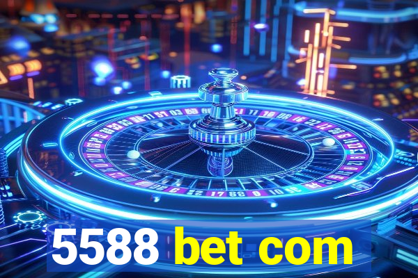 5588 bet com